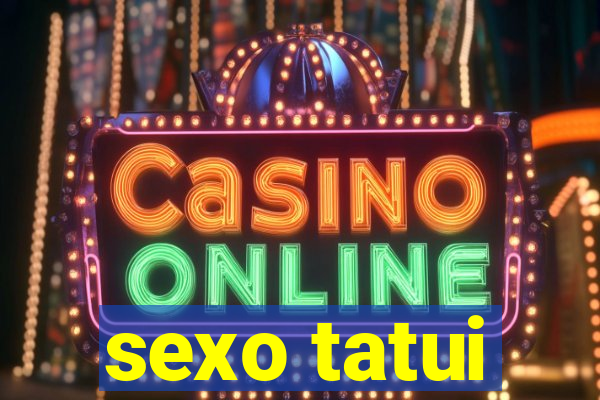 sexo tatui