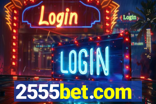 2555bet.com