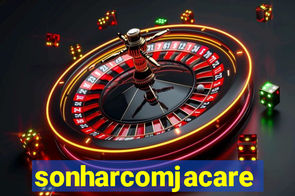 sonharcomjacare