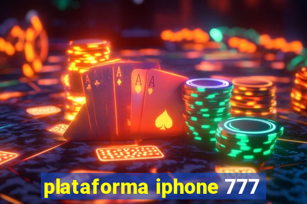 plataforma iphone 777