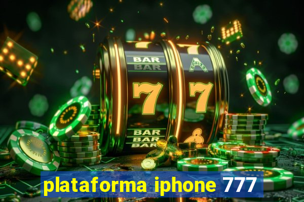 plataforma iphone 777