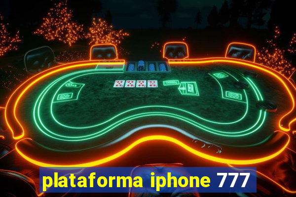 plataforma iphone 777