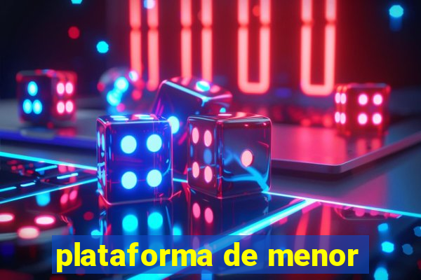 plataforma de menor