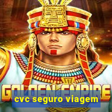 cvc seguro viagem