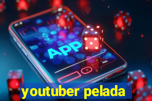 youtuber pelada