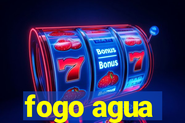 fogo agua