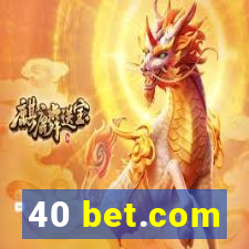 40 bet.com