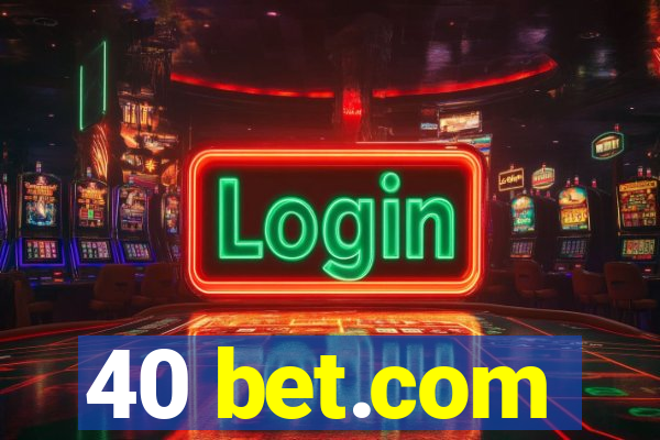 40 bet.com