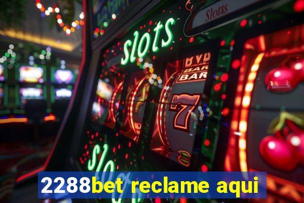 2288bet reclame aqui