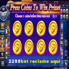 2288bet reclame aqui