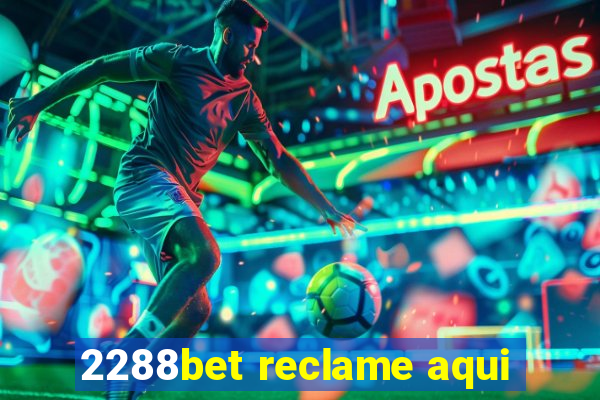 2288bet reclame aqui