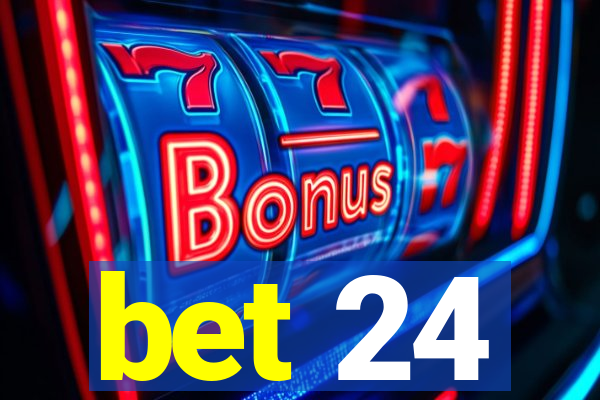 bet 24