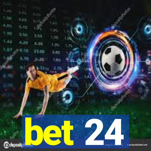 bet 24