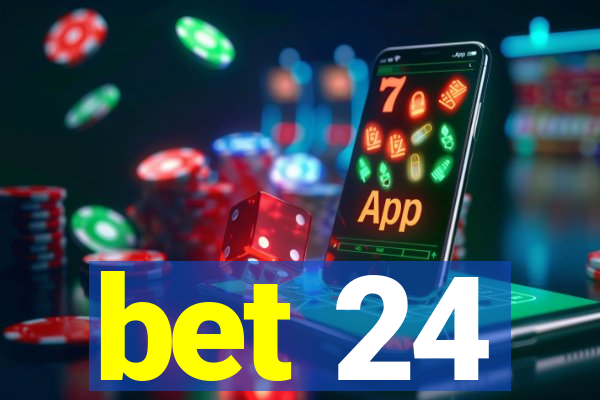 bet 24