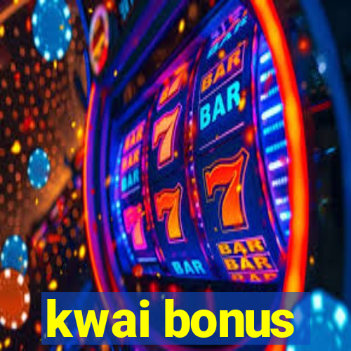 kwai bonus