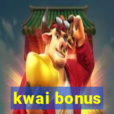 kwai bonus