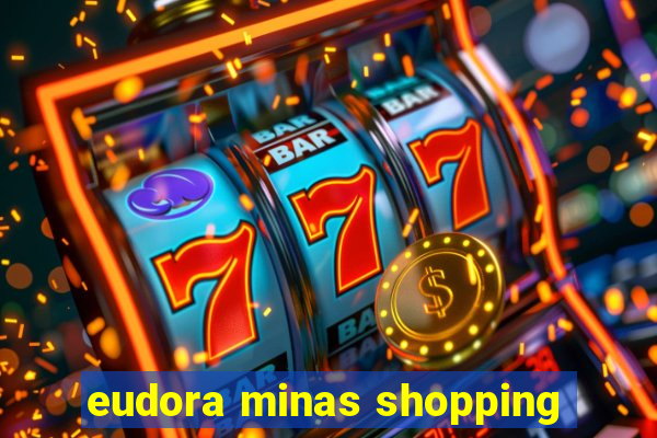 eudora minas shopping