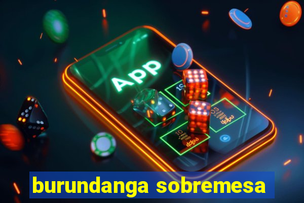 burundanga sobremesa