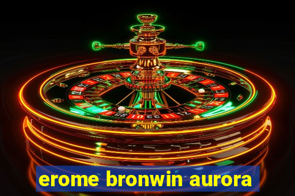 erome bronwin aurora