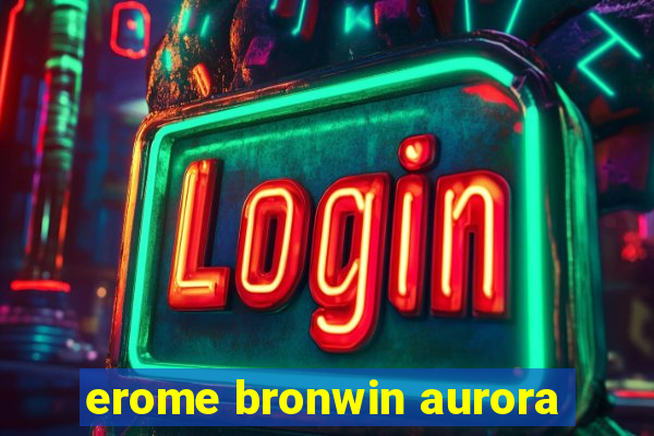 erome bronwin aurora