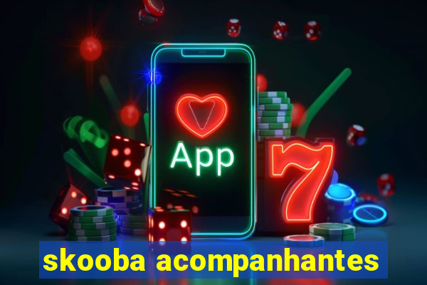 skooba acompanhantes