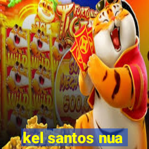 kel santos nua