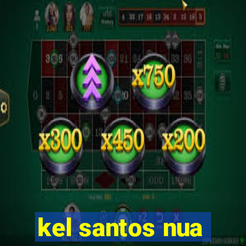 kel santos nua