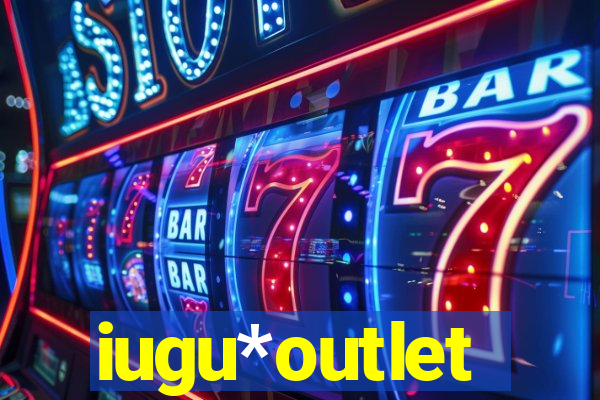 iugu*outlet