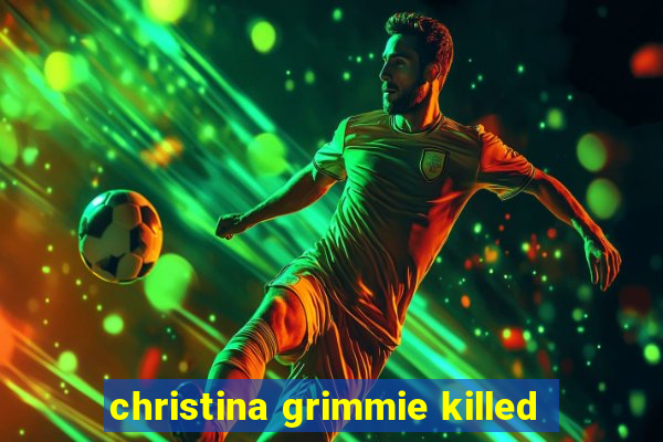 christina grimmie killed