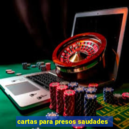 cartas para presos saudades