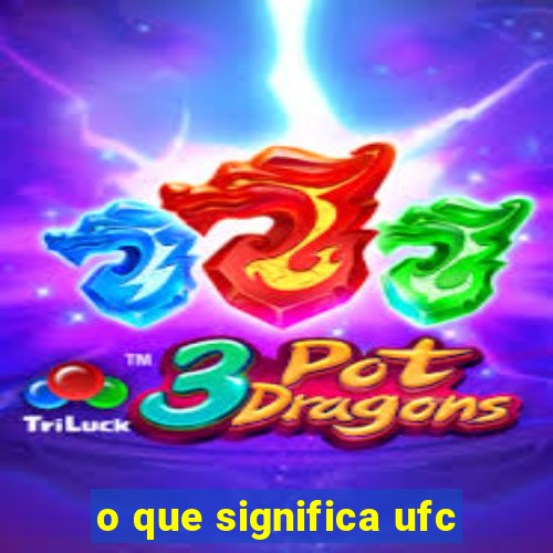 o que significa ufc