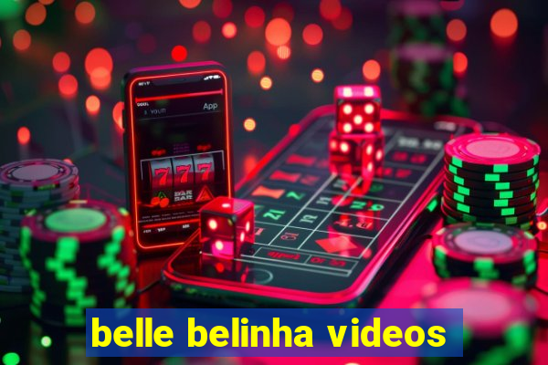 belle belinha videos