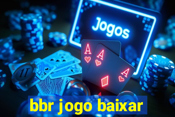 bbr jogo baixar