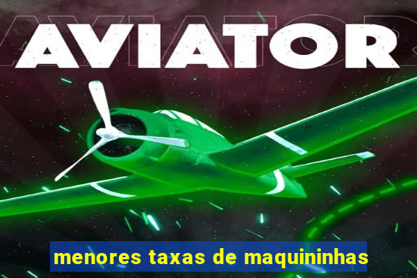 menores taxas de maquininhas