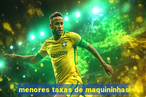 menores taxas de maquininhas