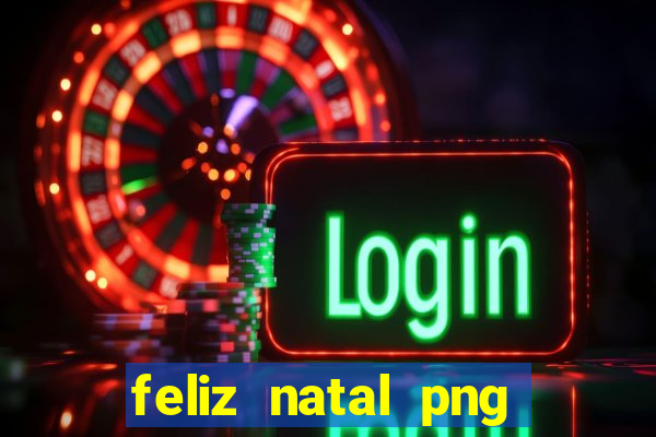 feliz natal png para imprimir