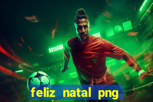 feliz natal png para imprimir