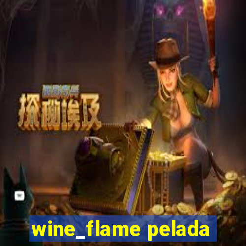 wine_flame pelada