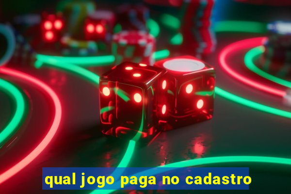 qual jogo paga no cadastro