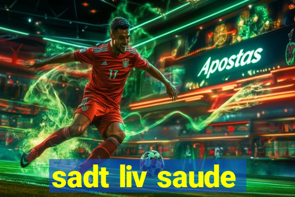 sadt liv saude