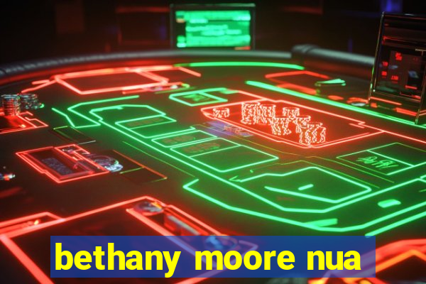 bethany moore nua