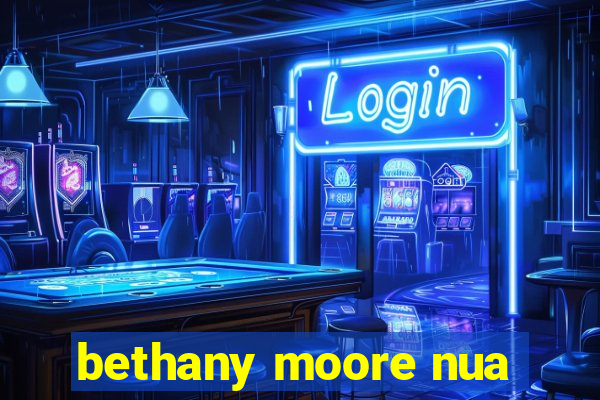 bethany moore nua