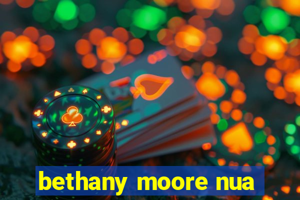 bethany moore nua