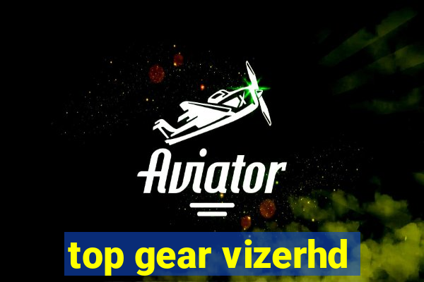 top gear vizerhd