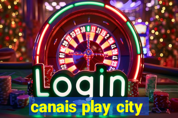 canais play city