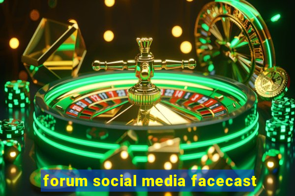 forum social media facecast