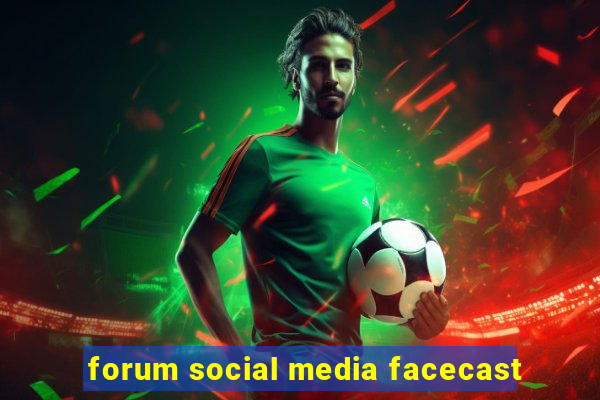 forum social media facecast