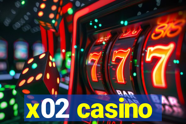 x02 casino