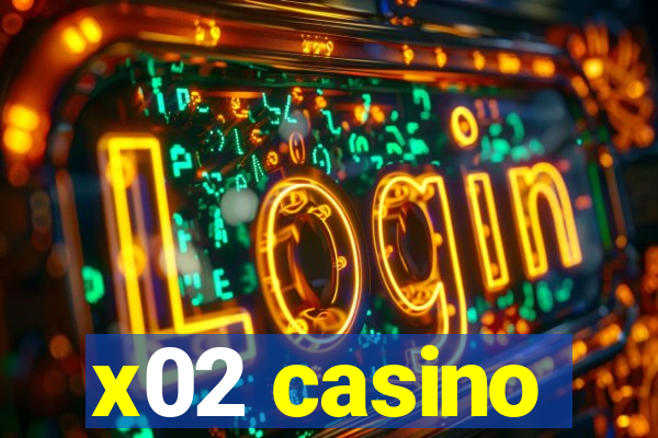 x02 casino