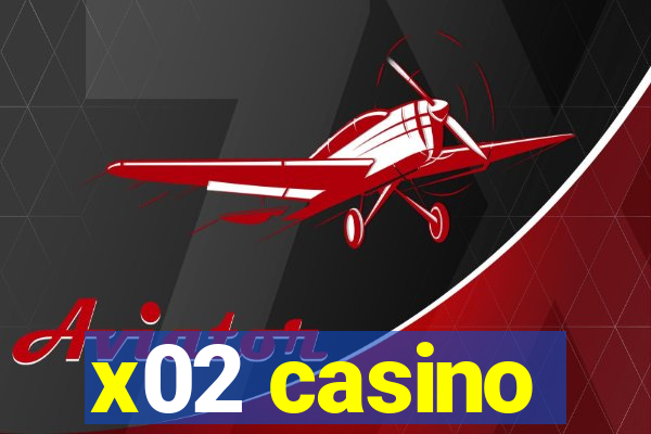 x02 casino